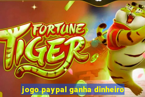 jogo paypal ganha dinheiro